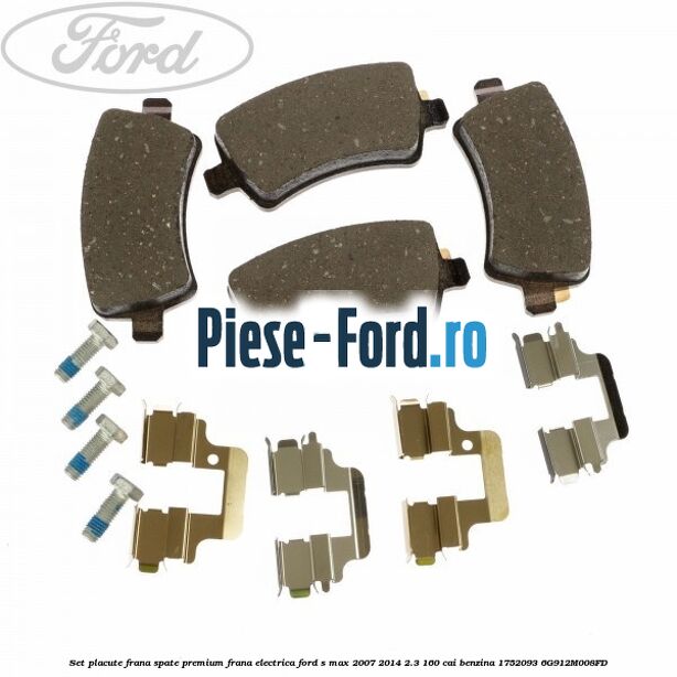 Set placute frana spate premium frana electrica Ford S-Max 2007-2014 2.3 160 cai benzina