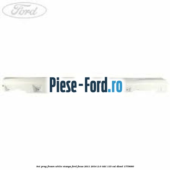Set prag frozen white dreapta Ford Focus 2011-2014 2.0 TDCi 115 cai diesel