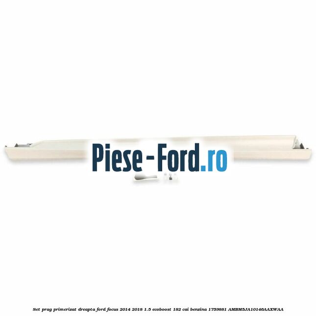 Set prag frozen white stanga Ford Focus 2014-2018 1.5 EcoBoost 182 cai benzina