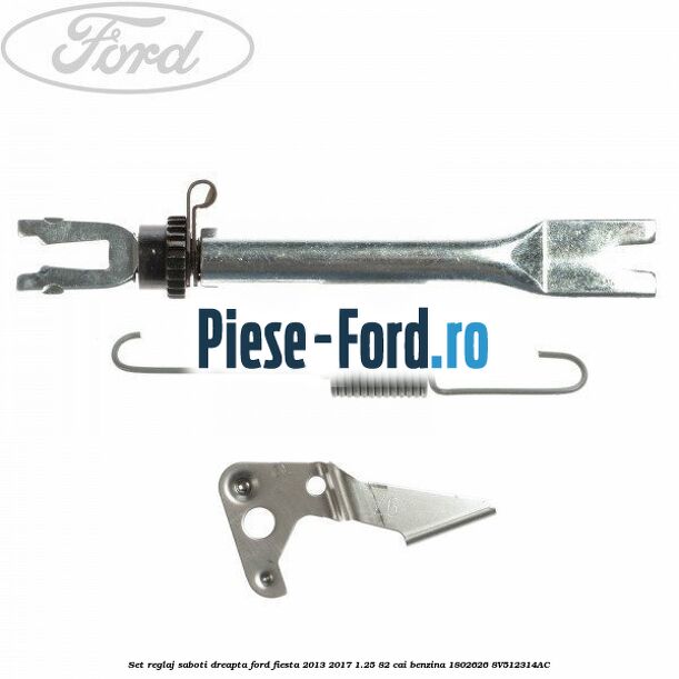 Set reglaj saboti dreapta Ford Fiesta 2013-2017 1.25 82 cai benzina
