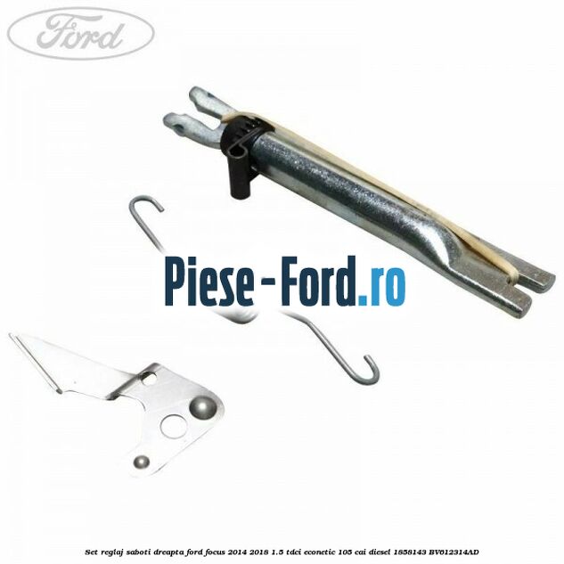 Set reglaj saboti dreapta Ford Focus 2014-2018 1.5 TDCi ECOnetic 105 cai #88B5A6543C