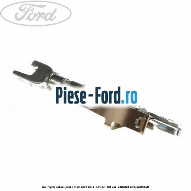 Set reglaj saboti Ford C-Max 2007-2011 1.6 TDCi 101 cai  #B47848C098