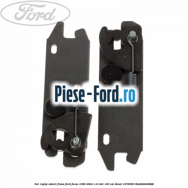 Set reglaj saboti frana Ford Focus 1998-2004 1.8 TDCi 100 cai diesel #F5DB870C3C