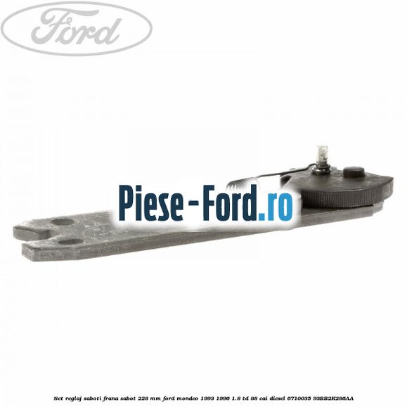 Set reglaj saboti frana sabot 228 mm Ford Mondeo 1993-1996 1.8 TD 88 cai #9373FE1C24 Set reglaj saboti frana sabot 228 mm Ford Mondeo 1993-1996 1.8 TD 88 cai diesel #9373FE1C24