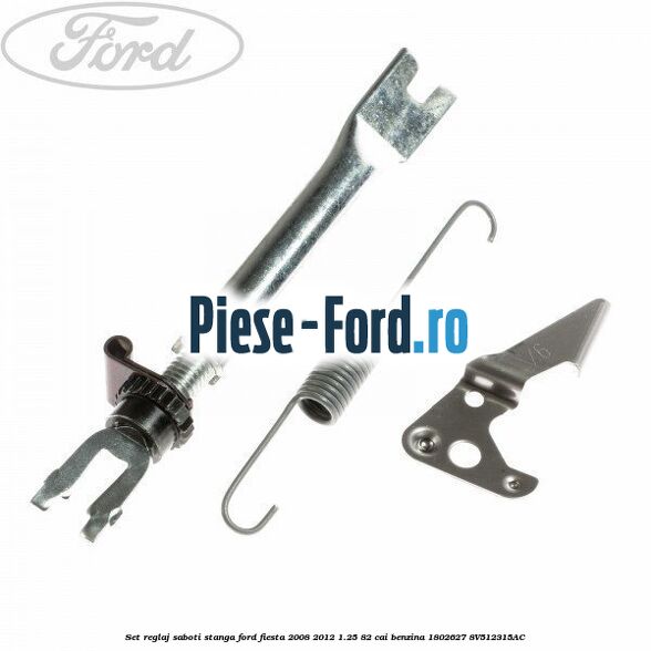 Set reglaj saboti dreapta Ford Fiesta 2008-2012 1.25 82 cai benzina