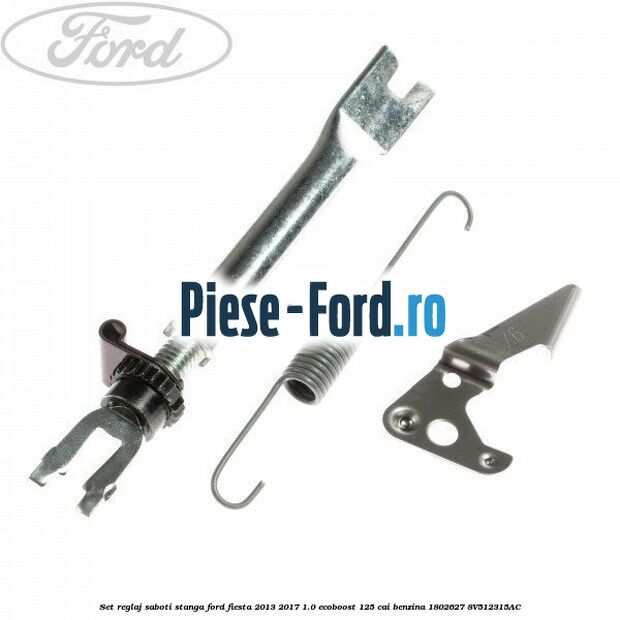 Set reglaj saboti stanga Ford Fiesta 2013-2017 1.0 EcoBoost 125 cai benzina