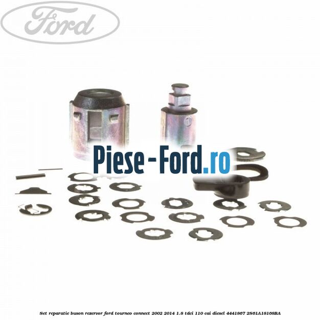 Set reparatie buson rezervor Ford Tourneo Connect 2002-2014 1.8 TDCi 110 cai diesel #D2CC7A315A