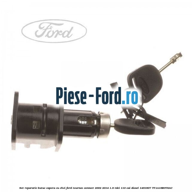 Set reparatie butuc capota cu chei Ford Tourneo Connect 2002-2014 1.8 TDCi 110 cai diesel