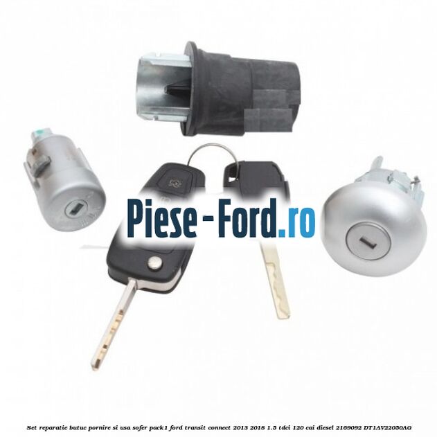 Set reparatie butuc pornire si usa sofer Pack1 Ford Transit Connect 2013-2018 1.5 TDCi 120 cai diesel