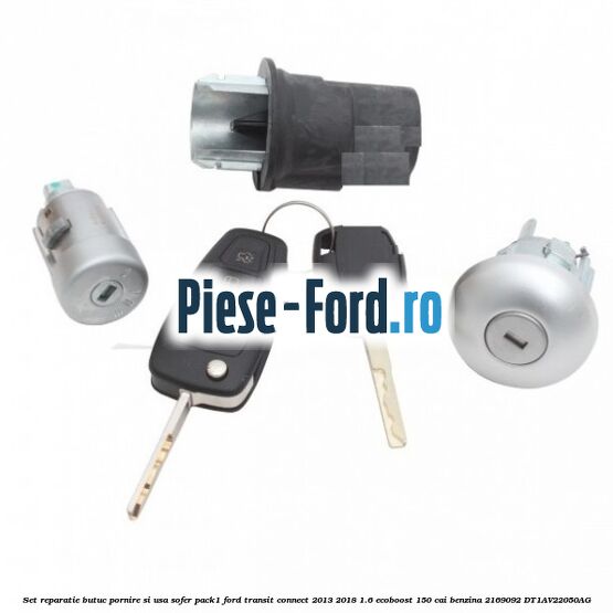 Set reparatie butuc pornire si usa sofer Pack1 Ford Transit Connect 2013-2018 1.6 EcoBoost 150 cai benzina
