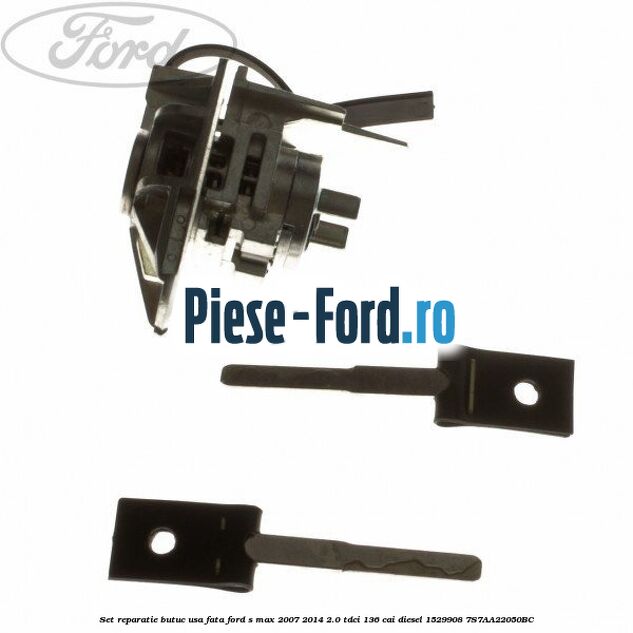 Set butuci cu 2 chei escamotabile Ford S-Max 2007-2014 2.0 TDCi 136 cai diesel