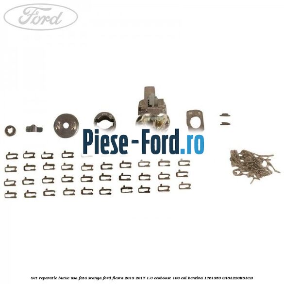 Set reparatie butuc usa fata stanga Ford Fiesta 2013-2017 1.0 EcoBoost 100 cai benzina