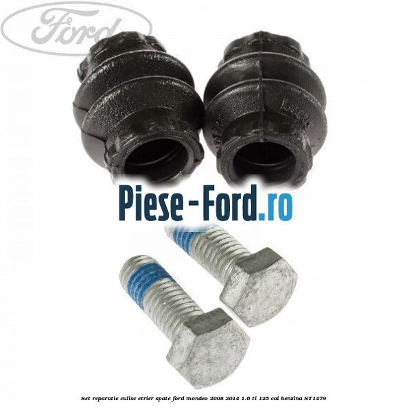 Set bucsi ghidaj etrier fata / spate Ford Mondeo 2008-2014 1.6 Ti 125 cai benzina