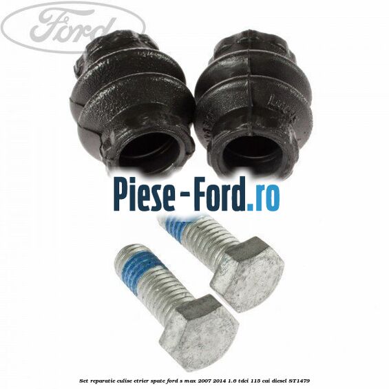 Set bucsi ghidaj etrier fata / spate Ford S-Max 2007-2014 1.6 TDCi 115 cai diesel