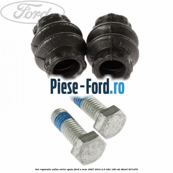 Set bucsi ghidaj etrier fata / spate Ford S-Max 2007-2014 2.0 TDCi 136 cai diesel