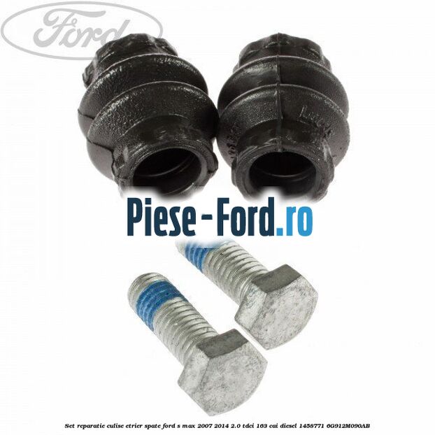 Set reparatie culise etrier spate Ford S-Max 2007-2014 2.0 TDCi 163 cai diesel