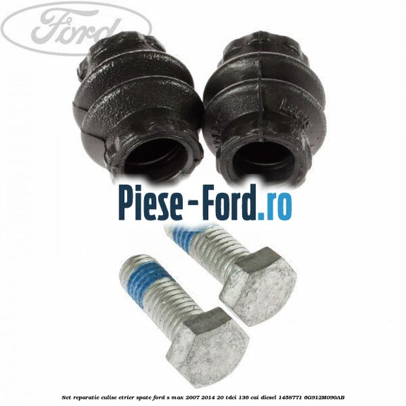 Set reparatie culise etrier spate Ford S-Max 2007-2014 2.0 TDCi 136 cai #2AF30F7307