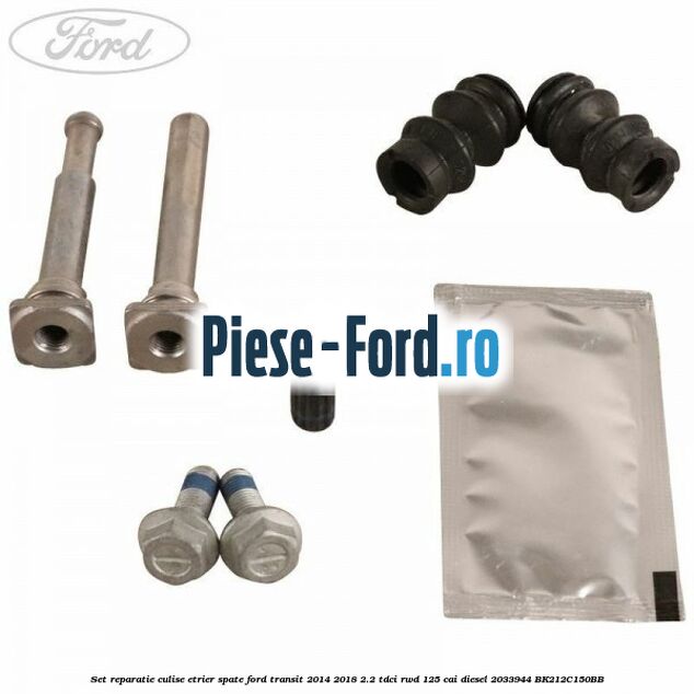 Set reparatie culise etrier spate Ford Transit 2014-2018 2.2 TDCi RWD 125 cai diesel #72252B84E3