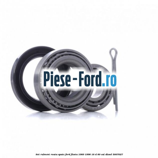 Set rulment roata spate Ford Fiesta 1989-1996 1.8 D 60 cai #991186E9A0