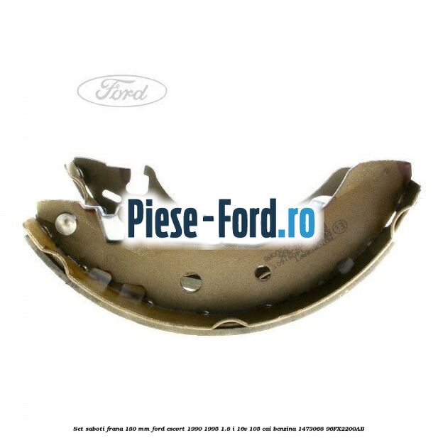 Set saboti frana 180 mm Ford Escort 1990-1995 1.8 i 16V 105 cai benzina #68170104BB