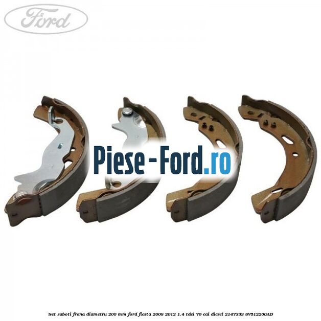 Set saboti frana diametru 200 mm Ford Fiesta 2008-2012 1.4 TDCi 70 cai diesel #F2584615CA