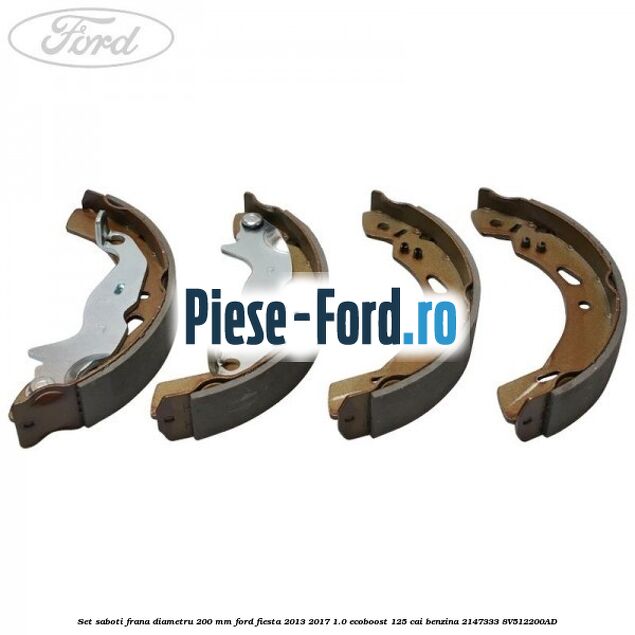 Set saboti frana diametru 200 mm Ford Fiesta 2013-2017 1.0 EcoBoost 125 cai benzina