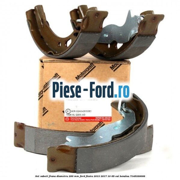 Set saboti frana diametru 200 mm Ford Fiesta 2013-2017 1.0 65 cai #122AE2A776