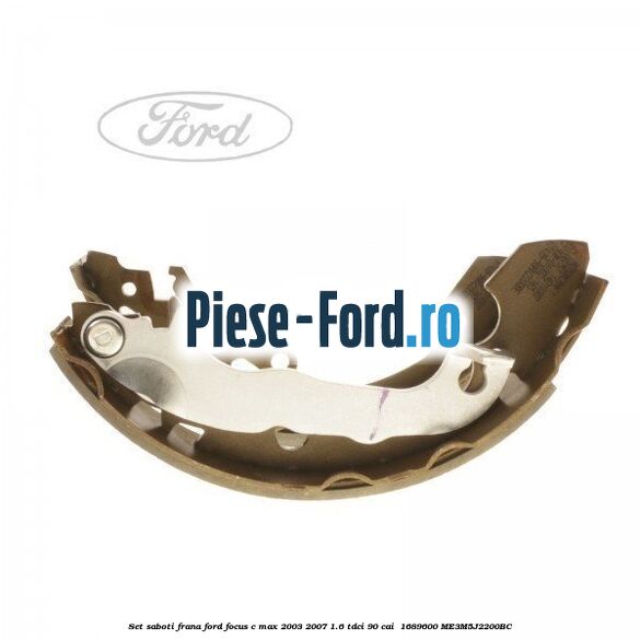 Set saboti frana Ford Focus C-Max 2003-2007 1.6 TDCi 90 cai  #FFD8BBD122