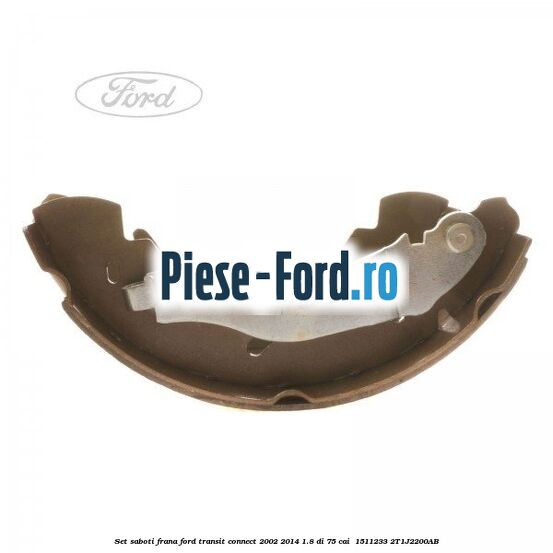 Set saboti frana Ford Transit Connect 2002-2014 1.8 Di 75 cai  #1FF324D947