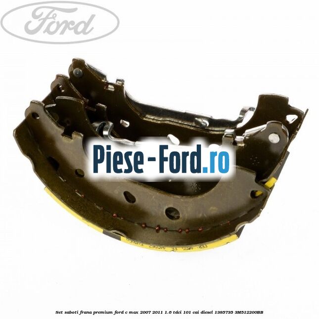 Set saboti frana premium Ford C-Max 2007-2011 1.6 TDCi 101 cai diesel #855D9D7393
