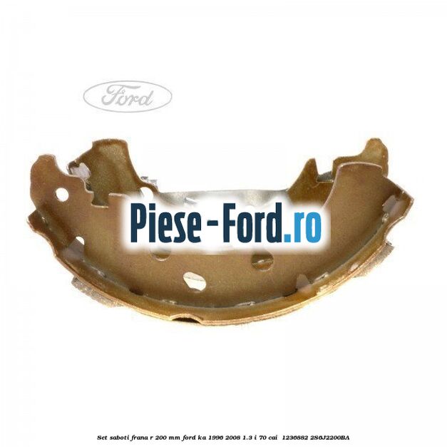 Set saboti frana R 200 mm Ford Ka 1996-2008 1.3 i 70 cai  #283C5E7770