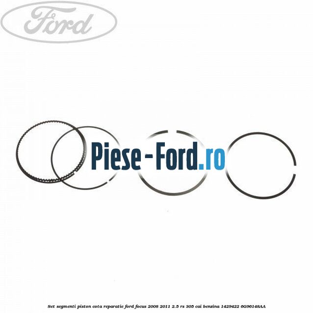 Set segmenti piston, cota reparatie Ford Focus 2008-2011 2.5 RS 305 cai benzina