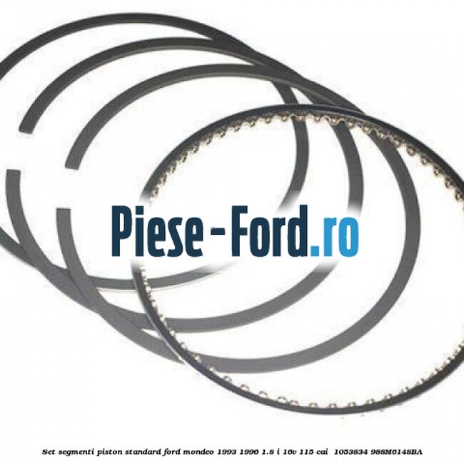 Set segmenti piston standard Ford Mondeo 1993-1996 1.8 i 16V 115 cai #649CA741B9 Set segmenti piston standard Ford Mondeo 1993-1996 1.8 i 16V 115 cai #649CA741B9