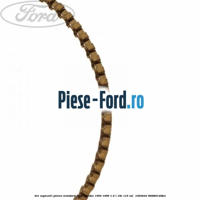 Set segmenti piston standard Ford Mondeo 1993-1996 1.8 i 16V 115 cai #649CA741B9 Set segmenti piston standard Ford Mondeo 1993-1996 1.8 i 16V 115 cai #649CA741B9