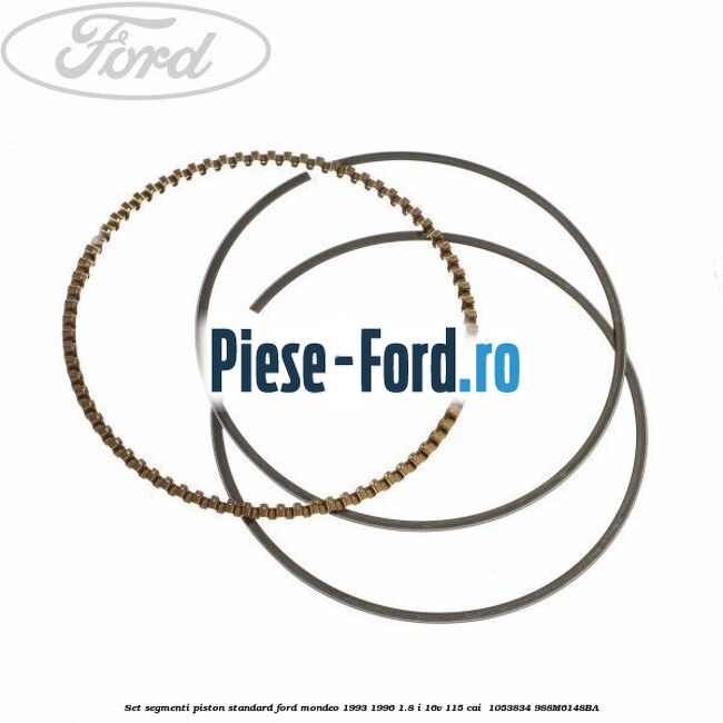 Set segmenti piston standard Ford Mondeo 1993-1996 1.8 i 16V 115 cai #649CA741B9 Set segmenti piston standard Ford Mondeo 1993-1996 1.8 i 16V 115 cai #649CA741B9