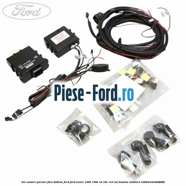 Set senzori parcare fata, dedicat Ford Ford Escort 1995-1998 1.8 16V 115 cai #229554D5B5