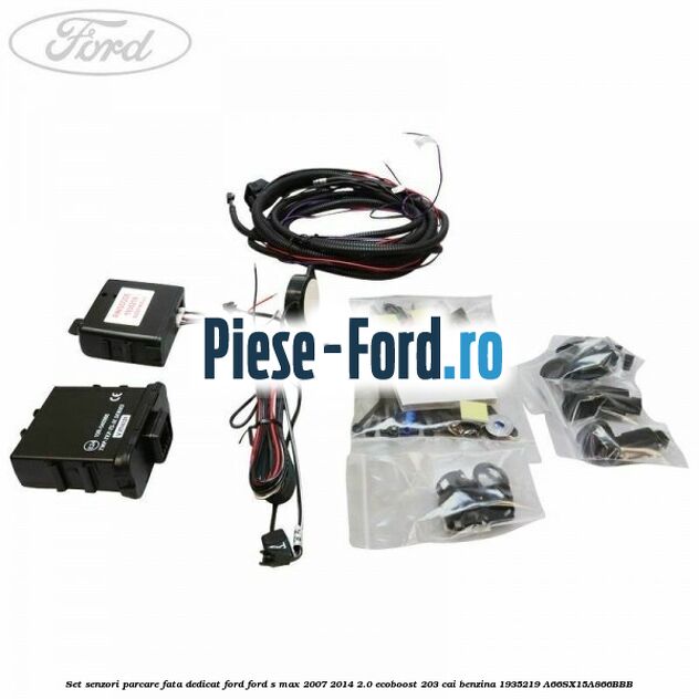 Set senzori parcare fata, dedicat Ford Ford S-Max 2007-2014 2.0 EcoBoost 203 cai benzina