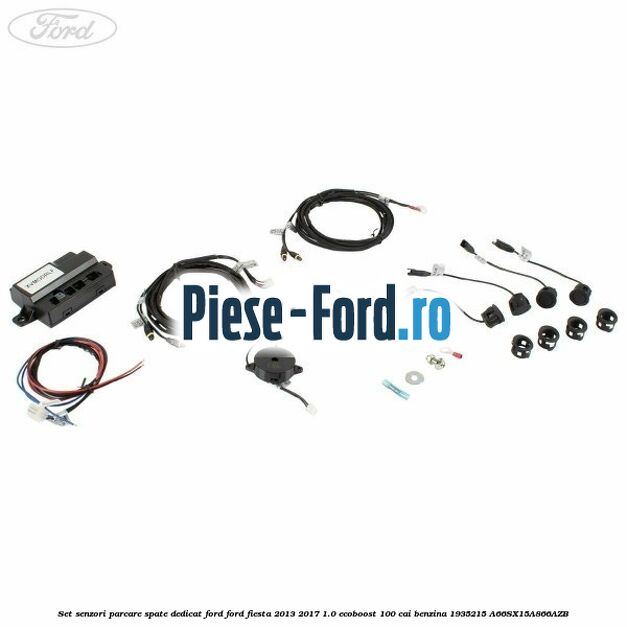 Set senzori parcare spate, dedicat Ford Ford Fiesta 2013-2017 1.0 EcoBoost 100 cai benzina