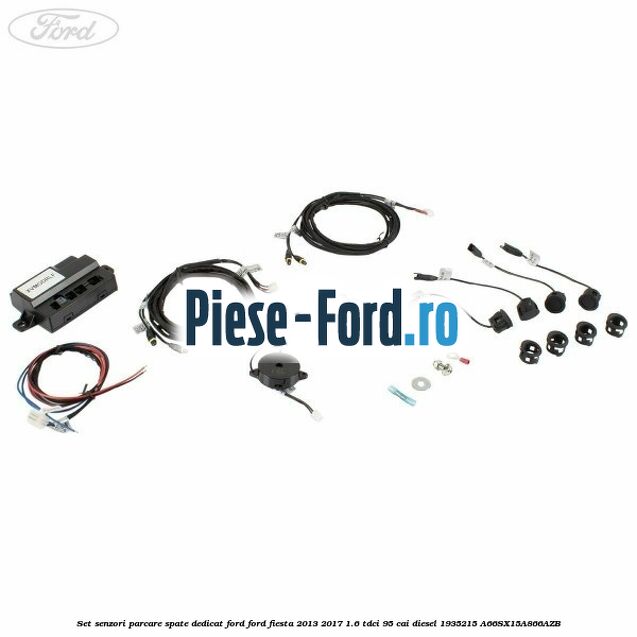 Set senzori parcare spate, dedicat Ford Ford Fiesta 2013-2017 1.6 TDCi 95 cai diesel