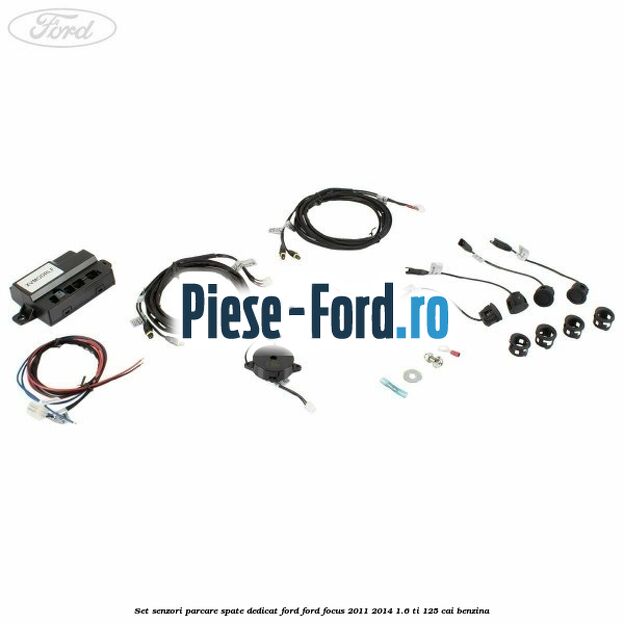 Set senzori parcare spate, dedicat Ford Ford Focus 2011-2014 1.6 Ti 125 cai benzina
