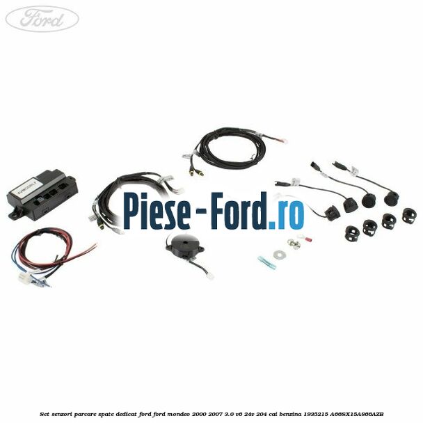 Set senzori parcare spate standard, dedicat Ford Ford Mondeo 2000-2007 3.0 V6 24V 204 cai benzina
