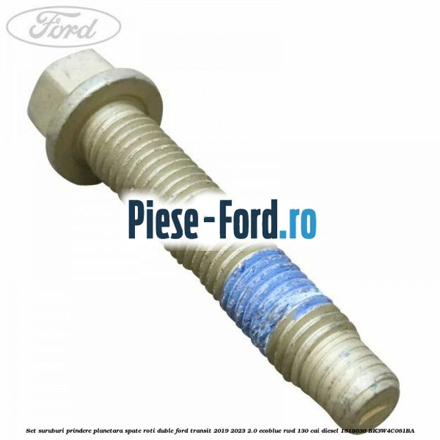 Set suruburi prindere planetara spate roti duble Ford Transit 2019-2023 2.0 EcoBlue RWD 130 cai diesel #A87F95D531