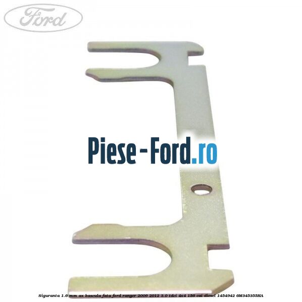 Siguranta 1.6 mm ax bascula fata Ford Ranger 2006-2012 3.0 TDCi 4x4 156 cai diesel #D12BBD8C77