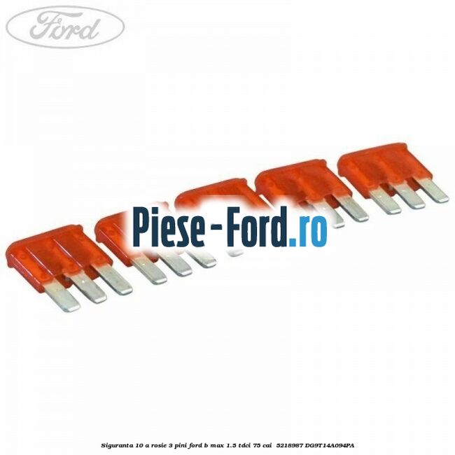 Siguranta 10 A rosie 3 pini Ford B-Max 1.5 TDCi 75 cai  #A6C2DDB3E4