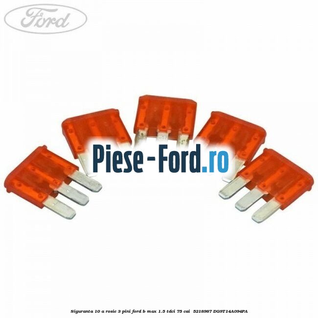 Siguranta 10 A rosie 3 pini Ford B-Max 1.5 TDCi 75 cai  #A6C2DDB3E4