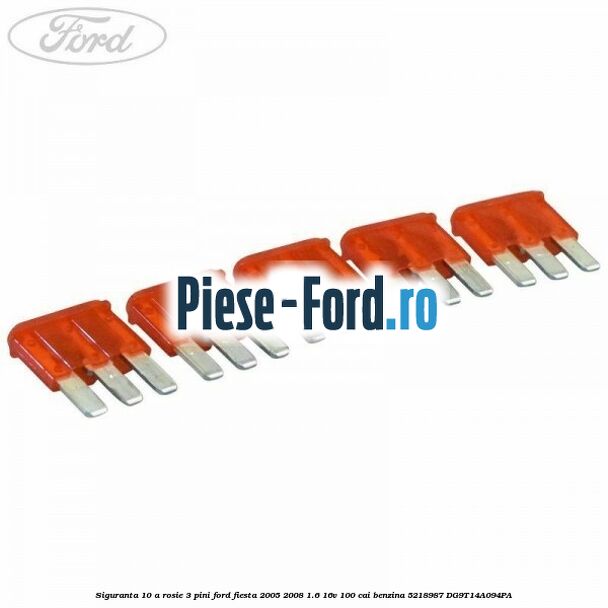 Siguranta 10 A rosie 3 pini Ford Fiesta 2005-2008 1.6 16V 100 cai #FF4080F74B Siguranta 10 A rosie 3 pini Ford Fiesta 2005-2008 1.6 16V 100 cai benzina #FF4080F74B