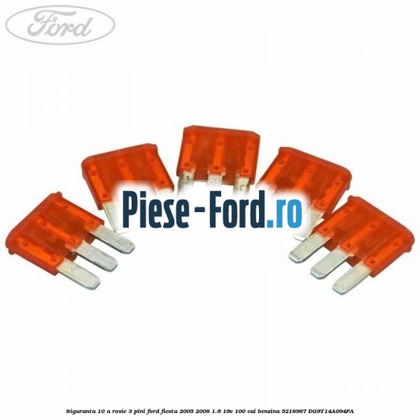 Siguranta 10 A rosie 3 pini Ford Fiesta 2005-2008 1.6 16V 100 cai #FF4080F74B Siguranta 10 A rosie 3 pini Ford Fiesta 2005-2008 1.6 16V 100 cai benzina #FF4080F74B