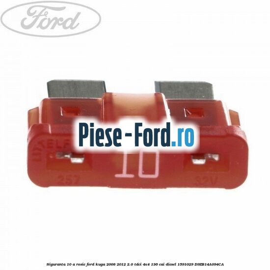 Siguranta 10 A rosie Ford Kuga 2008-2012 2.0 TDCi 4x4 136 cai diesel