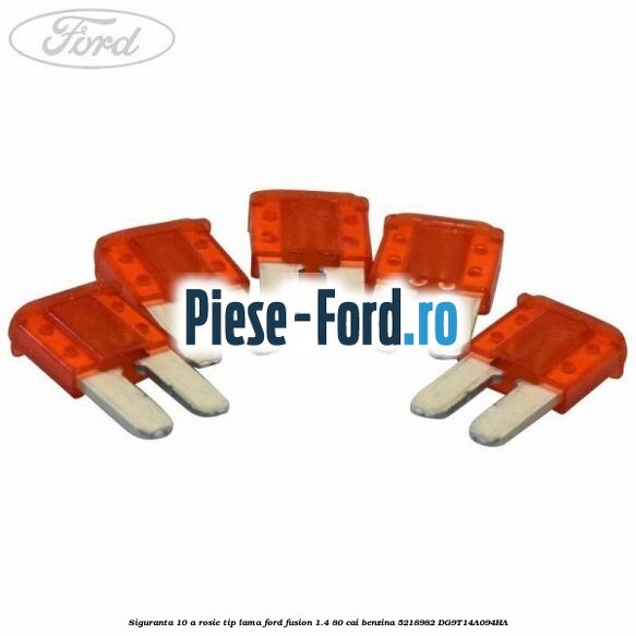 Siguranta 10 A rosie 3 pini Ford Fusion 1.4 80 cai benzina