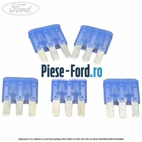 Siguranta 15 A albastra 3 pini Ford Galaxy 2015-2023 2.0 TDCi 4x4 180 cai diesel #7BA337A6B3
